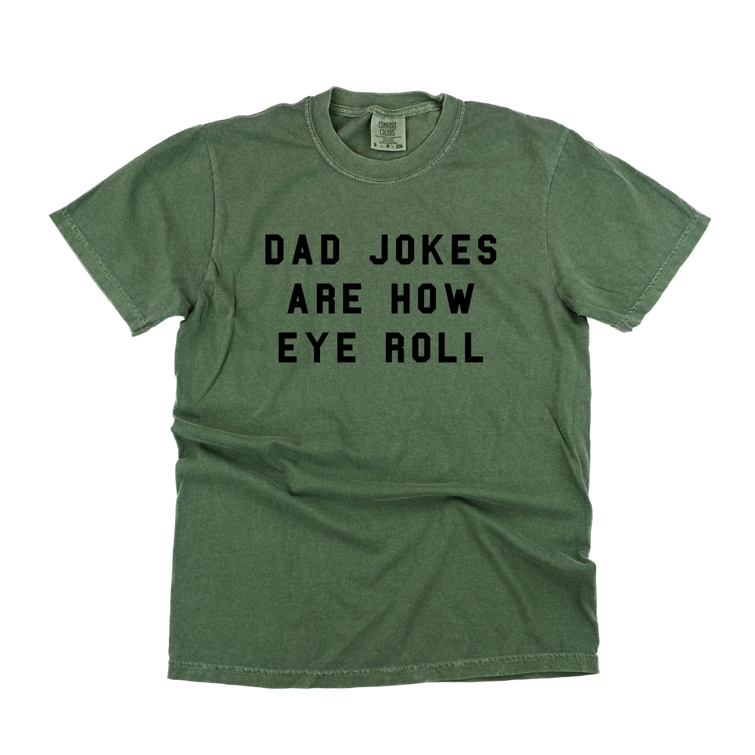 Dad Jokes Are How Eye Roll - SHORT SLEEVE COMFORT COLORS TEE